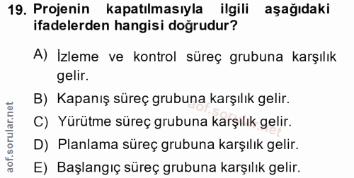 19. soru: Projenin kapatılmasıyla ilgili aşağıdaki ifadelerden hangisi doğrudur? A) İzleme ve kontrol süreç grubuna karşılık ge…
