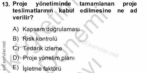 13. soru: Proje yönetiminde tamamlanan proje teslimatlarının kabul edilmesine ne ad verilir? A) Kapsam doğrulaması B) Risk kont…