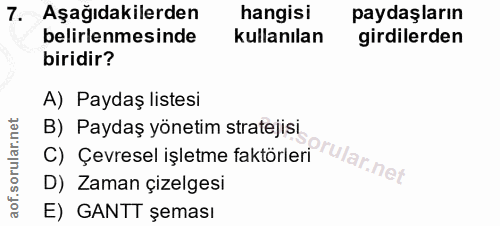 7. soru: Aşağıdakilerden hangisi paydaşların belirlenmesinde kullanılan girdilerden biridir? A) Paydaş listesi C) Çevresel işl…