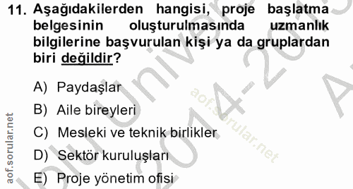 11. soru: Aşağıdakilerden hangisi, proje başlatma belgesinin oluşturulmasında uzmanlık bilgilerine başvurulan kişi ya da grupla…