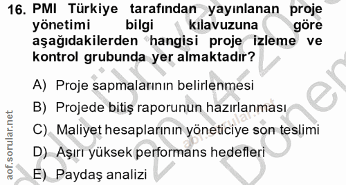 16. soru: PMI Türkiye tarafından yayınlanan proje yönetimi bilgi • kılavuzuna göre aşağıdakilerden hangisi proje izleme ve kont…