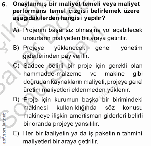 6. soru: Onaylanmış bir maliyet temeli veya maliyet performans temel çizgisi belirlemek üzere aşağıdakilerden hangisi yapılır?…