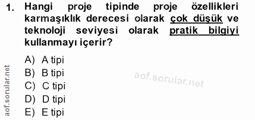 1. soru: Hangi proje tipinde proje özellikleri karmaşıklık derecesi olarak çok düşük ve teknoloji seviyesi olarak pratik bilgi…