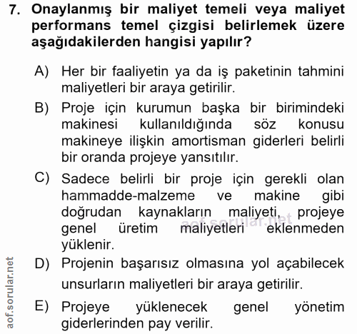 7. soru: Onaylanmış bir maliyet temeli veya maliyet performans temel çizgisi belirlemek üzere aşağıdakilerden hangisi yapılır?…