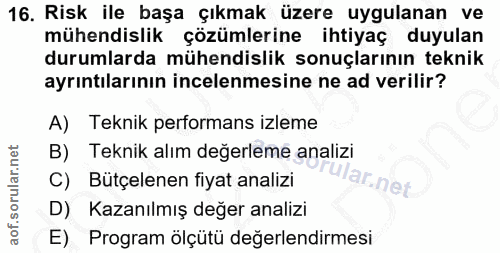 16. soru: Risk ile başa çıkmak üzere uygulanan ve mühendislik çözümlerine ihtiyaç duyulan durumlarda mühendislik sonuçlarının t…