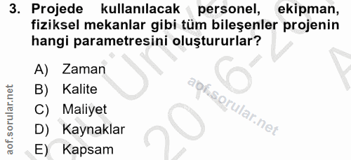 3. soru: Projede kullanılacak ( personel, ekipman, fiziksel mekanlar gibi tüm bileşenler projenin hangi parametresini oluşturu…