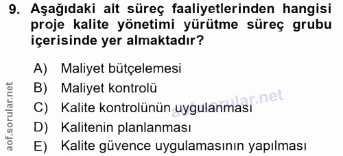9. soru: Aşağıdaki alt süreç faaliyetlerinden hangisi proje kalite yönetimi yürütme süreç grubu içerisinde yer almaktadır? A)…