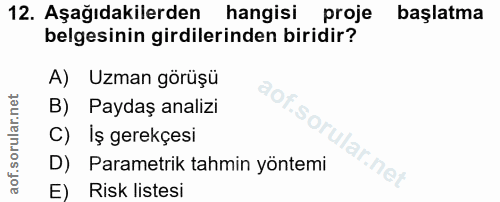 12. soru: Aşağıdakilerden hangisi proje başlatma belgesinin girdilerinden biridir? A) Uzman görüşü B) Paydaş analizi C) Iş gere…