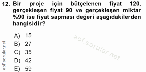 12. soru: Bir proje için bütçelenen fiyat 120, gerçekleşen fiyat 90 ve gerçekleşen miktar %90 ise fiyat sapması değeri aşağıdak…