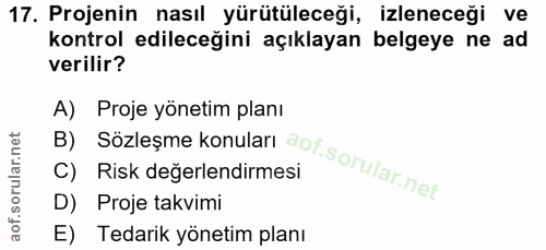 17. soru: Projenin nasıl yürütüleceği, izleneceği ve kontrol edileceğini açıklayan belgeye ne ad verilir? B) Sözleşme konuları…