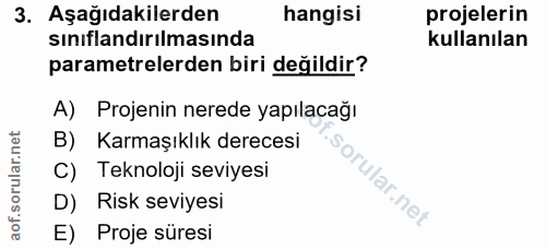 3. soru: Aşağıdakilerden hangisi projelerin sınıflandırılmasında kullanılan parametrelerden biri değildir? A) Projenin nerede…
