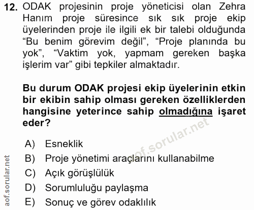 12. soru: ODAK projesinin proje yöneticisi olan Zehra Hanım proje süresince sık sık proje ekip üyelerinden proje ile ilgili ek…