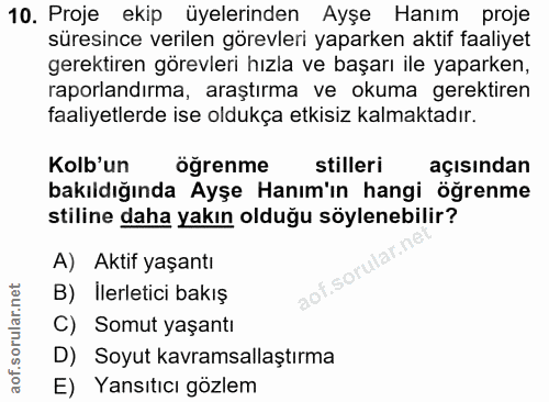 10. soru: Proje ekip üyelerinden Ayşe Hanım proje süresince verilen görevleri yaparken aktif faaliyet gerektiren görevleri hızl…