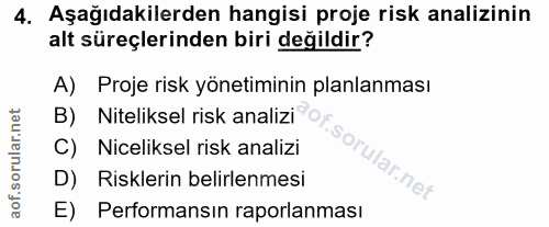 4. soru: Aşağıdakilerden hangisi proje risk analizinin alt süreçlerinden biri değildir? A) Proje risk yönetiminin planlanması…