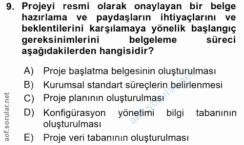 9. soru: Projeyi resmi olarak onaylayan bir belge hazırlama ve paydaşların ihtiyaçlarını ve beklentilerini karşılamaya yönelik…