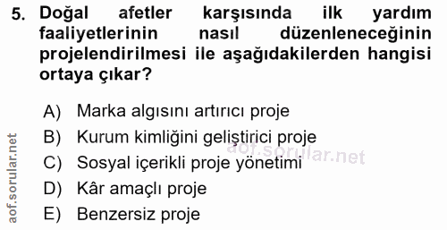 5. soru: Doğal afetler karşısında ilk yardım faaliyetlerinin nasıl düzenleneceğinin projelendirilmesi ile aşağıdakilerden hang…