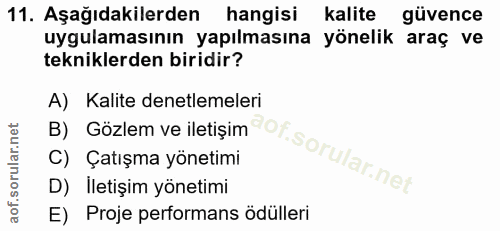 11. soru: Aşağıdakilerden hangisi kalite güvence uygulamasının yapılmasına yönelik araç ve tekniklerden biridir? A) Kalite dene…