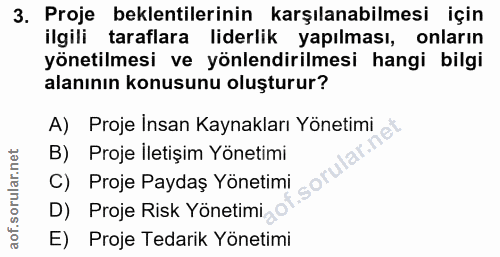 3. soru: Proje beklentilerinin karşılanabilmesi için ilgili taraflara liderlik yapılması, onların yönetilmesi ve yönlendirilme…