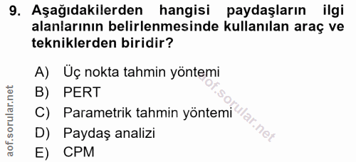 9. soru: Aşağıdakilerden hangisi paydaşların ilgi alanlarının belirlenmesinde kullanılan araç ve tekniklerden biridir? A) Üç n…