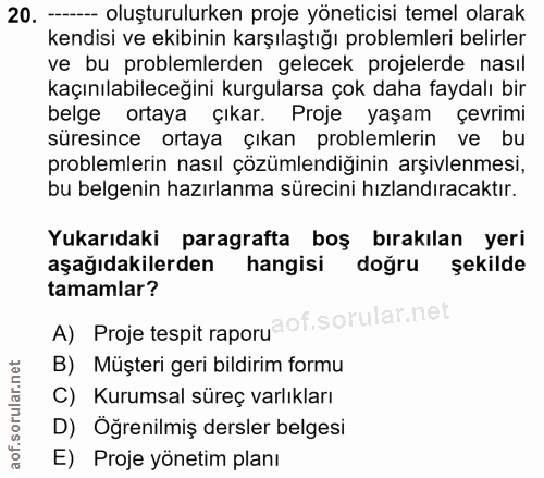 20. soru: -- oluşturulurken proje yöneticisi temel olarak kendisi ve ekibinin karşılaştığı problemleri belirler ve bu problemle…