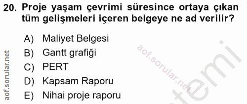 20. soru: Proje yaşam çevrimi süresince ortaya çıkan tüm gelişmeleri içeren belgeye ne ad verilir? A) Maliyet Belgesi B) Gantt…