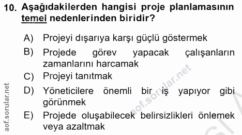 10. soru: Aşağıdakilerden hangisi proje planlamasının temel nedenlerinden biridir? A) Projeyi dışarıya karşı güçlü göstermek B)…