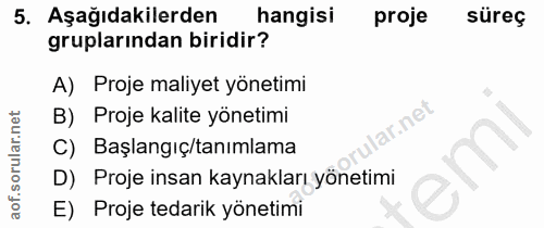 5. soru: Aşağıdakilerden hangisi proje süreç gruplarından biridir? A) Proje maliyet yönetimi B) Proje kalite yönetimi ar.net C…