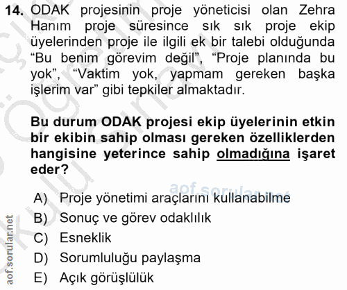 14. soru: ODAK projesinin proje yöneticisi olan Zehra Hanım proje süresince sık sık proje ekip üyelerinden proje ile ilgili ek…
