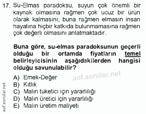 17. soru: Su-Elmas paradoksu, suyun çok önemli bir kaynak olmasına rağmen çok ucuz bir ürün olarak kalmasını; buna rağmen elmas…