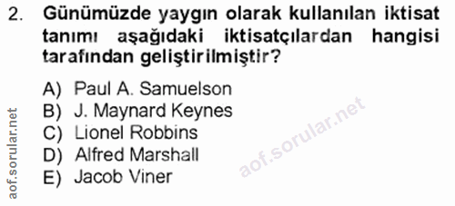 2. soru: Günümüzde yaygın olarak kullanılan iktisat tanımı aşağıdaki iktisatçılardan hangisi tarafından geliştirilmiştir? A) P…