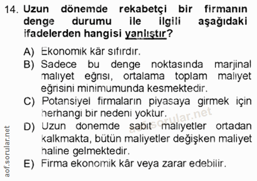 14. soru: Uzun dönemde rekabetçi bir firmanın denge durumu ile ilgili aşağıdaki ifadelerden hangisi yanlıştır? A) Ekonomik kär…
