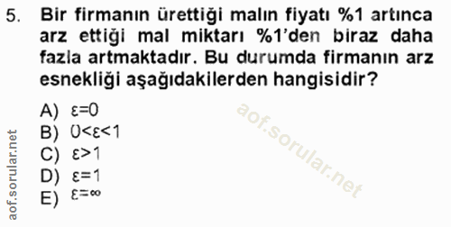 5. soru: Bir firmanın ürettiği malın fiyatı %1 artınca arz ettiği mal miktarı %1'den biraz daha fazla artmaktadır. Bu durumda…