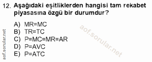 12. soru: Aşağıdaki eşitliklerden hangisi tam rekabet piyasasına özgü bir durumdur? A) MR=MC B) TR=TC C) P=MC=MR=AR D) P=AVC E)…