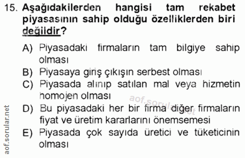 15. soru: Aşağıdakilerden hangisi tam rekabet piyasasının sahip olduğu özelliklerden biri değildir? A) Piyasadakı fırmaların ta…
