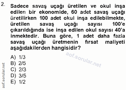 2. soru: Sadece savaş uçağı üretilen ve okul inşa edilen bir ekonomide, 60 adet savaş uçağı üretilirken 100 adet okul inşa edi…