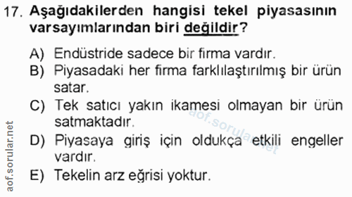 17. soru: Aşağıdakilerden hangisi tekel piyasasının varsayımlarından biri değildir? A) Endüstride sadece bir firma vardır. B) P…