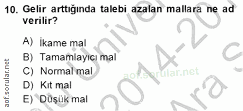 10. soru: Gelir arttığında talebi azalan mallara ne ad verilir? A) ikame mal C B) Tamamlayıcı mal C) Normal mal ular.net D) Kit…