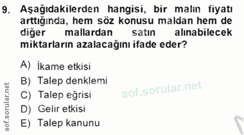 9. soru: Aşağıdakilerden hangisi, bir malın fiyatı arttığında, hem söz konusu maldan hem de diğer mallardan satın alınabilecek…
