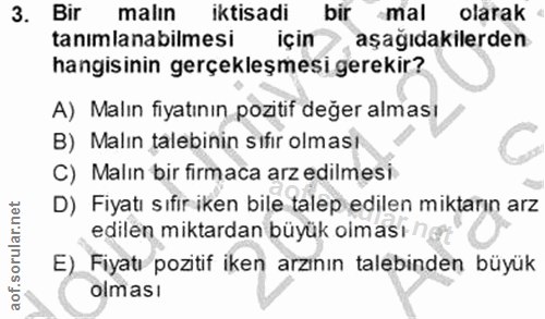 3. soru: Bir malın iktisadi bir mal olarak tanımlanabilmesi için aşağıdakilerden hangisinin gerçekleşmesi gerekir? A) Malın fi…