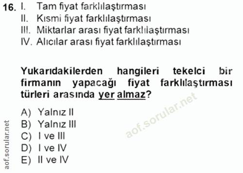 16. soru: I. Tam fiyat farklılaştırması II. Kısmi fiyat farklılaştırması III. Miktarlar arası fiyat farklılaştırması N. Alıcıla…