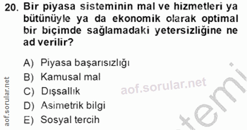 20. soru: Bir piyasa sisteminin mal ve hizmetleri ya bütünüyle ya da ekonomik olarak optimal bir biçimde sağlamadaki yetersizli…