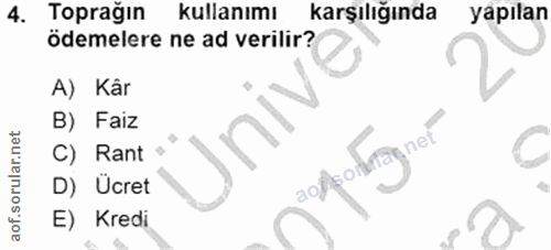 4. soru: Toprağın kullanımı karşılığında yapılan ödemelere ne ad verilir? A) Kar B) Faiz C) Rant net D) Ücret E) Kredi