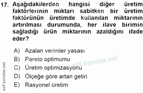 17. soru: Aşağıdakilerden hangisi diğer üretim faktörlerinin miktarı sabitken bir üretim faktörünün üretimde kullanılan miktarı…