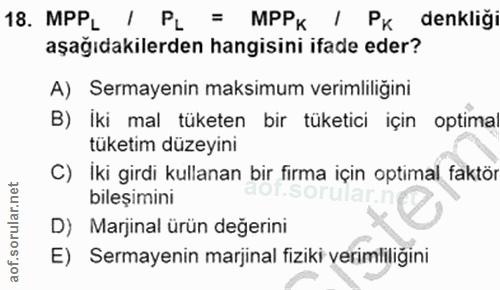 18. soru: MPPL / PL = MPPk | Pk denkligi aşağıdakilerden hangisini ifade eder? A) Sermayenin maksimum verimliliğini B) İki mal…