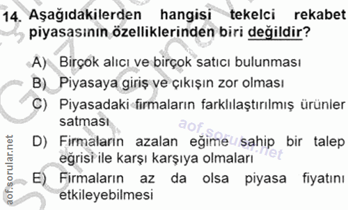 14. soru: Aşağıdakilerden hangisi tekelci rekabet piyasasının özelliklerinden biri değildir? «A) Birçok alıcı ve birçok satıcı…
