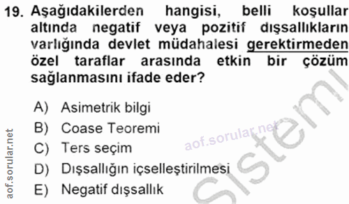 19. soru: Aşağıdakilerden hangisi, belli koşullar altında negatif veya pozitif dışsallıkların varlığında devlet müdahalesi gere…