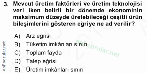 3. soru: Mevcut üretim faktörleri ve üretim teknolojisi veri iken belirli bir dönemde ekonominin maksimum düzeyde üretebileceğ…