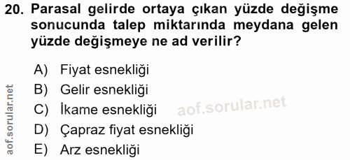 20. soru: Parasal gelirde ortaya çıkan yüzde değişme sonucunda talep miktarında meydana gelen yüzde değişmeye ne ad verilir? A)…