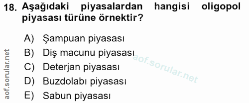 18. soru: Aşağıdaki piyasalardan hangisi oligopol piyasası türüne örnektir? B) Diş macunu pıyasashot.sorular.ne A) Şampuan piya…