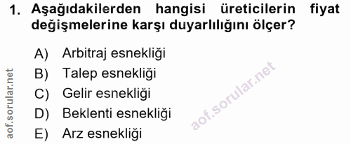 1. soru: Aşağıdakilerden hangisi üreticilerin fiyat değişmelerine karşı duyarlılığını ölçer? A) Arbitraj esnekliği B) Talep es…